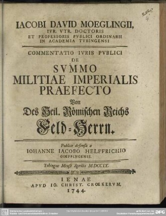 Jacobi David Moeglingii, Iur. Utr. Doctoris Et Professoris ... Commentatio Iuris Publici De Summo Militiae Imperialis Praefecto