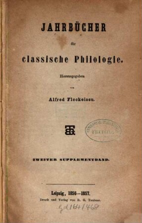 Neue Jahrbücher für Philologie und Pädagogik. Abt. 1, Jahrbücher für classische Philologie. Supplementband. 2. 1856/57