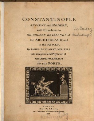 Constantinople ancient and modern : with Excursions to the Shores and Islands of the Archipelago and to the Troad ; with engravings