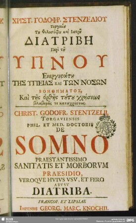 Christ. Godophr. Stenzeliu Torgaiu Tu Filosofu kai Iatru ... Diatribē peri tu Hypnu Energestatu Tēs Hygieias Kai Tōn Nosōn Boēthēmatos, Kai tēs orthēs tutu chrēseōs blaberas te katachrēseōs