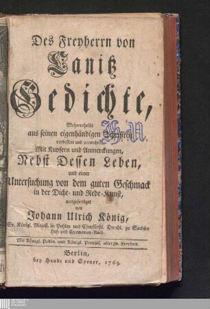Des Freyherrn von Canitz Gedichte : Mehrentheils aus seinen eigenhändigen Schrifften verbessert und vermehret, mit Kupfern und Anmerckungen