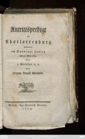 Antrittspredigt in Charlottenburg gehalten am Sonntage Judica den 20. Merz 1774 über I. Corinther 2,2.