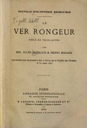 Le ver rongeur : Pièce en 3 actes par MM. Jules Moinaux & Henri Bocage