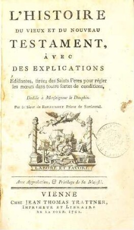 L'Histoire Du Vieux Et Du Nouveau Testament : Avec Des Explications édifiantes, tirées des saints Peres, pour régler les mœurs dans toutes fortes de conditions