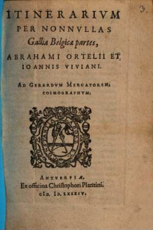 Itinerarivm Per Nonnvllas Galliae Belgicae partes, Abrahami Ortelii Et Ioannis Viviani