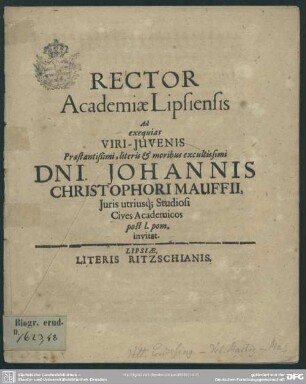 Rector Academiae Lipsiensis Ad exequias Viri-Juvenis ... Dni. Johannis Christophori Mauffii ... Cives Academicos post I. pom. invitat : [progr. ad exequias Joh. Chrph. Mauffii]