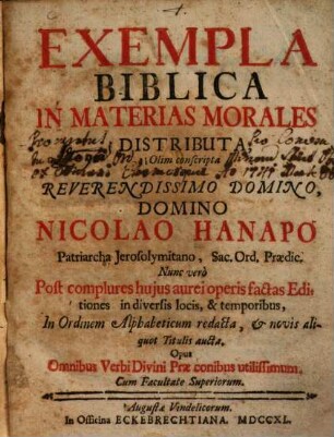 Exempla Biblica In Materias Morales Distributa : Opus Omnibus Verbi Divini Praeconibus utilissimum