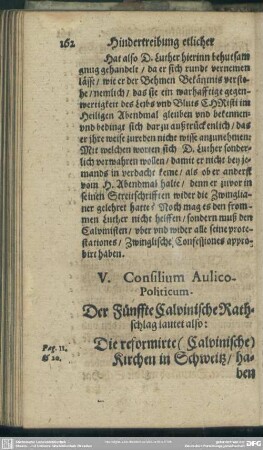 V. Consilium Aulico-Politicum. Der Fünffte Calvinische Rathschlag lautet also: Die reformirte (Calvinische) Kirchen in Schweitz, haben sich niemaln von der Augspurgischen Confession abgesondert : Sondern vielmehr die Lutheraner sind von derselben weit abgewichen