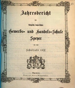 Jahresbericht der Königlich Bayerischen Gewerbsschule, der mit derselben verbundenen Fortbildungsschule, sowie der Höheren Knabenschule. 1866/67
