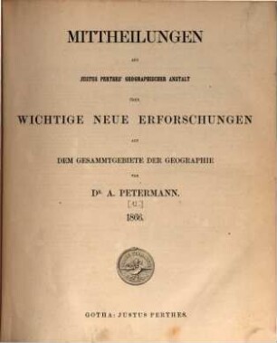 Mittheilungen aus Justus Perthes' Geographischer Anstalt über wichtige neue Erforschungen auf dem Gesammtgebiete der Geographie. 1866, 1866