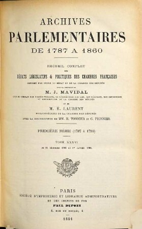 Archives parlementaires. 1. Série, 1787 à 1799 : de 1787 à 1860 ; recueil complet des débats législatifs et politiques des Chambres Françaises. 36. 1791/92. 11 déc. au 1 janvier. - 1891