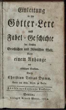 Einleitung in die Götter-Lere und Fabel-Geschichte der ältesten Griechischen und Römischen Welt : Nebst einem Anhange und nöthigen Kupfern