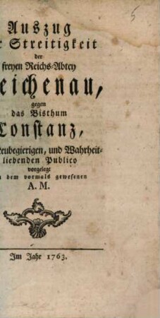 Auszug der Streitigkeit der freyen Reichs-Abtey Reichenau, gegen das Bisthum Constanz