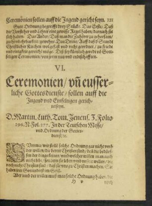 VI. Ceremonien/ und eusserliche Gottesdienste/ sollen auff die Jugend und Einfeltigen gerichtet seyn.