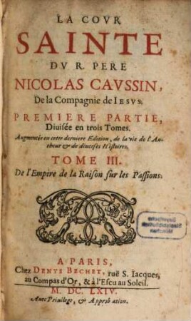 La Covr Sainte Dv R. Pere Nicolas Cavssin, De la Compagnie de Iesvs, 3. De l'Empire de la Raison sur les Passions