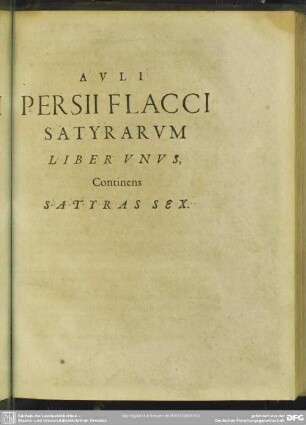 Auli Persii Flacci Satyrarum Liber Unus Continens Satyras Sex