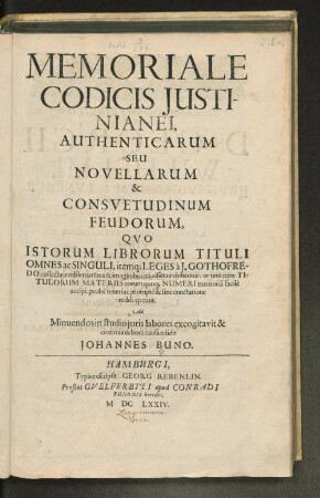Memoriale Codicis Justinianei, Authenticarum Seu Novellarum & Consvetudinum Feudorum, ...