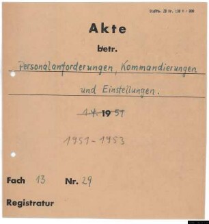 Einstellungen, Personal-Überweisung, Versetzungen und Abkommandierungen, 1951 - 1953