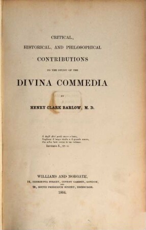 Critical, historical, and philosophical contributions to the study of the Divina Commedia : (Dante.)