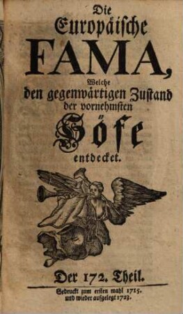 Die europäische Fama, welche den gegenwärtigen Zustand der vornehmsten Höfe entdecket. 172. 1715 (1723)
