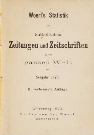 Woerl's Statistik der katholischen Zeitungen und Zeitschriften in der ganzen Welt zu Neujahr 1879