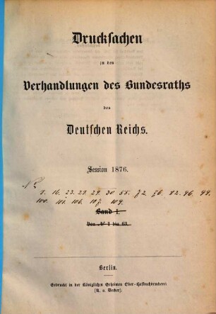 Protokolle über die Verhandlungen des Bundesrats des Deutschen Reichs. Drucksachen zu den Verhandlungen des Bundesrats des Deutschen Reichs. 1876