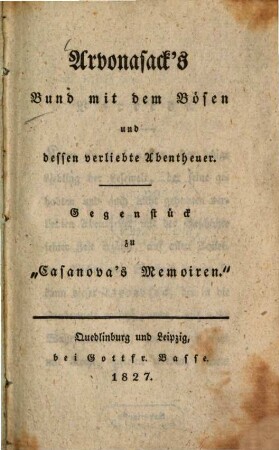 Arvonasacks Bund mit dem Bösen und dessen verliebte Abentheuer : Gegenstück zu Casanovas Memoiren