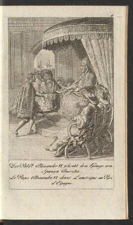 Der Pabst Alexander VI. schenkt dem Könige von Spanien Amerika ...