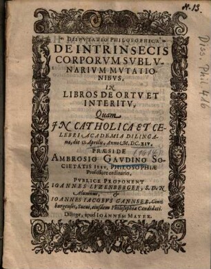 Dispvtatio Philosophica De Intrinsecis Corporvm Svblvnarivm Mvtationibuvs, In Libros De Ortv Et Interitv