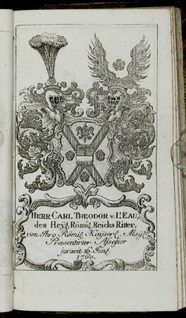 Herr Carl Theodor v. L´Eau,[...] - Herr Iohann Peter von Ortmann[...]