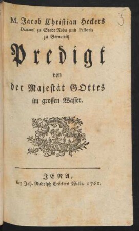 M. Jacob Christian Heckers Diaconi zu Stadt Roda und Pastoris zu Gernewitz Predigt von der Majestät Gottes im grossen Wasser