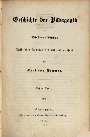 Geschichte der Pädagogik vom Wiederaufblühen klassischer Studien bis auf unsere Zeit, 1