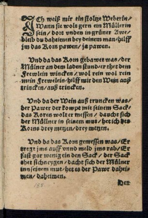 JCh weiß mir ein stoltze Weberin/ || Wann sie wolt gern ein Müllerin || sein/