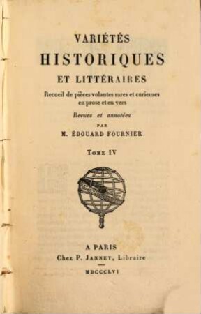 Variétés historiques et littéraires : recueil de pièces volantes rares et curieuses en prose et en vers. 4
