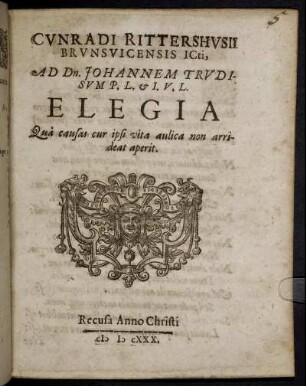 Cunradi Rittershusii Brunsvicensis ICti, Ad Dn. Johannem Trudisum P.L. & I.U.L. Elegia : Qua causas cur ipsi vita aulica non arrideat aperit