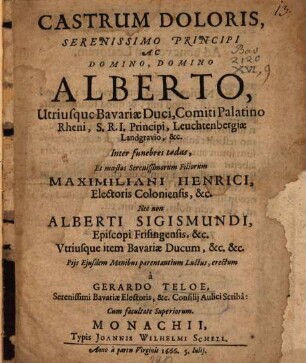 Castrum Doloris Serenissimo Principi Ac Domino, Domino Alberto, Utriusque Bavariae Duci ... erectum