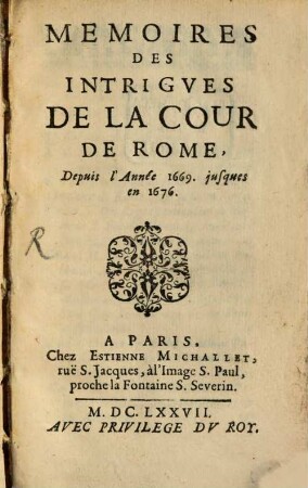 Mémoires des intrigues de la cour de Rome depuis l'année 1669 - 1676