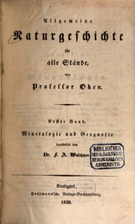 Allgemeine Naturgeschichte für alle Stände. Erster Band, Mineralogie und Geognosie
