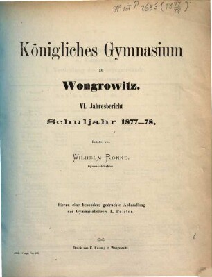 Jahresbericht des Königl. Gymnasiums zu Wongrowitz : Ostern ..., 1877/78 = Jahresb. 6