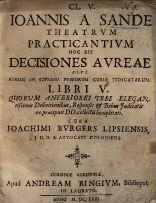 Theatrum practicantium, h.e. Decisiones aureae : sive rerum in suprema Frisiorum curia judictarum libri V.