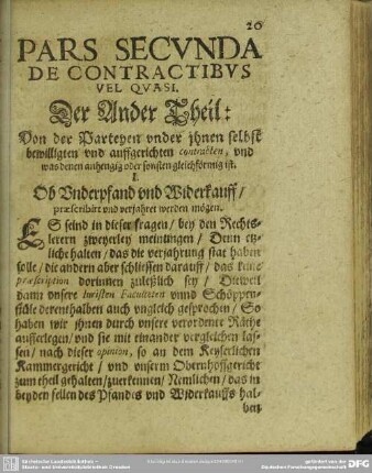 Pars Secunda De Contractibus Vel Quasi. Der Ander Theil: Von der Parteyen under ihnen selbst bewilligten und auffgerichten contracten, und was denen anhengig oder sonsten gleichförmig