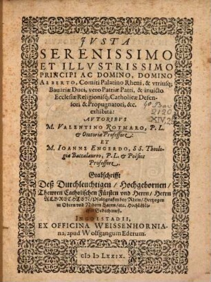 Jvsta Serenissimo Et Illvstrissimo Principi Ac Domino, Domino Alberto, Comiti Palatino Rheni, & vtriusq[ue] Bauariae Duci ... exhibita