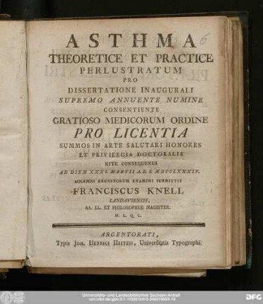 Asthma : Theoretice Et Practice Perlustratum Pro Dissertatione Inaugurali : Supremo Annuente Numine Consentiente Gratioso Medicorum Ordine Pro Licentia Summos In Arte Salutari Honores Et Privilegia Doctoralia Rite Consequendi Ad Diem XXXI. Martii A.R.S. MDCCLXXXIV.