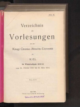 WS 1913/14: Verzeichnis der Vorlesungen an der Königl. Christian-Albrechts-Universität zu Kiel im Winterhalbjahr 1913/14 vom 16. Oktober 1913 bis 15. März 1914