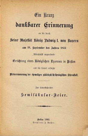 Denkschrift zur Erinnerungs-Feier des fünfzigjährigen Bestehens des kgl. Lyceums zu Passau