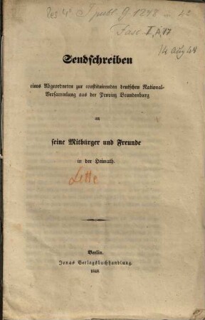 Sendschreiben eines Abgeordneten zur constituirenden deutschen National-Versammlung aus der Provinz Brandenburg an seine Mitbürger und Freunde in der Heimath