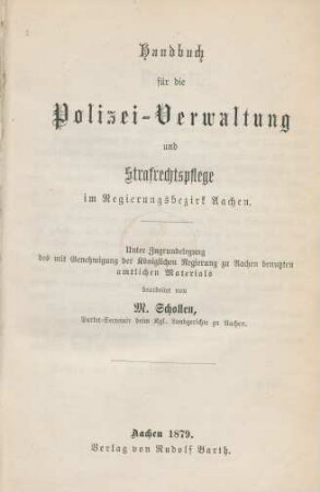 [Hauptband]: Handbuch für die Polizei-Verwaltung und Strafrechtspflege im Regierungsbezirk Aachen