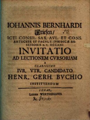 Iohannis Bernhardi Friesen ... Invitatio ad lectionem cursoriam a clarissimo ivr. vtr. candidato Henr. Gerh. Buchio institvendam