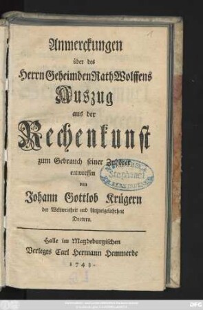 Anmerckungen über des Herrn Geheimden Rath Wolffens Auszug aus der Rechenkunst