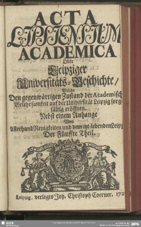 5.1723: Acta Lipsiensium academica : oder, Leipziger Universitäts-Geschichte ...; nebst e. Anhang von allerhand Neuigkeiten u. d. jetzt-lebenden Leipzig